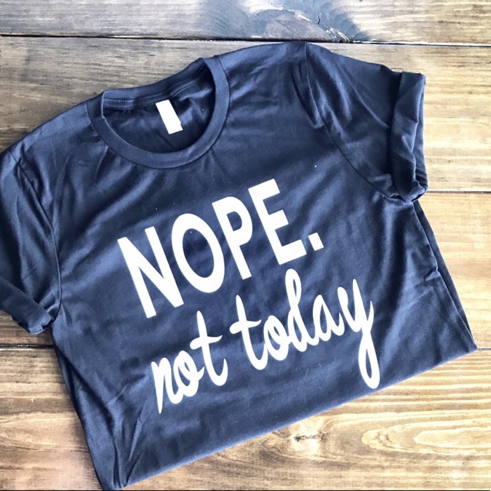Nope not today graphic tee